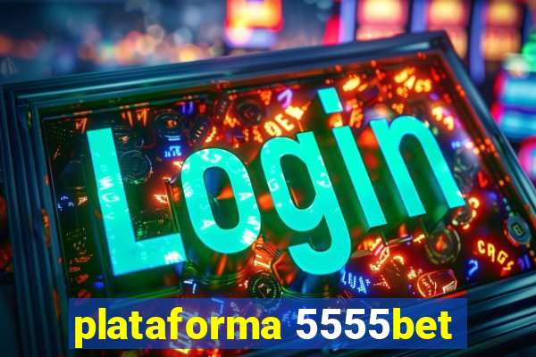 plataforma 5555bet